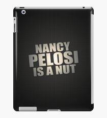 Nancy Pelosi Is A Nut iPad Case/Skin