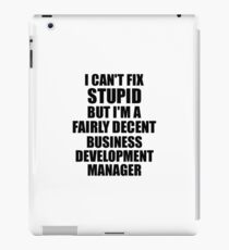 Vinilo o funda para iPad Business Development Manager I Can't Fix Stupid Funny Gift Idea for Coworker Fellow Worker Gag Workmate Joke Fairly Decent