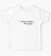 when there are nine Kids T-Shirt