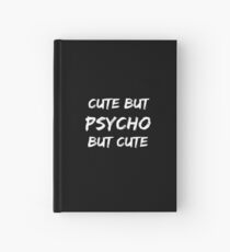 cute but psycho Hardcover Journal