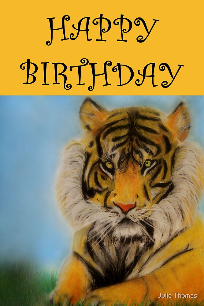 "Happy Birthday Tiger" by Julie Thomas Redbubble