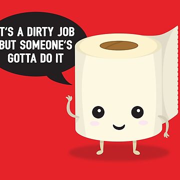 It's a dirty job, but someone's got to do it Postcard for Sale by