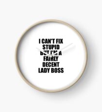Lady Boss I Can't Fix Stupid Funny Gift Idea for Coworker Fellow Worker Gag Workmate Joke Fairly Decent Uhr