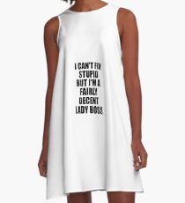 Lady Boss I Can't Fix Stupid Funny Gift Idea for Coworker Fellow Worker Gag Workmate Joke Fairly Decent A-Linien Kleid