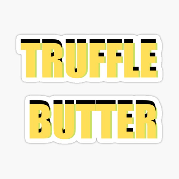 Truffle Butter Stickers Redbubble