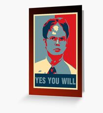 Dwight K. Schrute: Yes you will Greeting Card