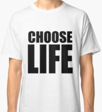 CHOOSE LIFE - WHAM! Classic T-Shirt