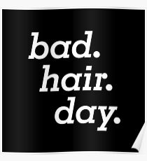 Bad Hair Day Hairdresser Hairdo Haircut Coiffeur Barber Hairstyle Hair-Style Hairstylist Poster