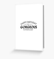 Alles Gute zum Geburtstag, du wunderschöner Motherfucker Grußkarte