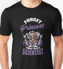 Vergessen Sie Prinzessin, die ich Wissenschaftler sein möchte Slim Fit T-Shirt