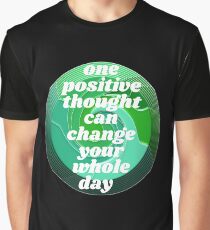 One Positive Thought Can Change Your Whole Day Graphic T-Shirt
