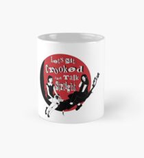 Let's Sit Crooked and Talk Straight Classic Mug