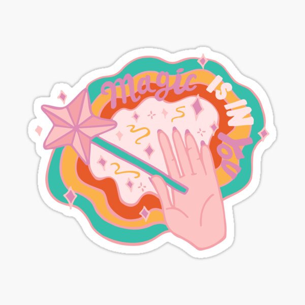 Magic is in You Sticker