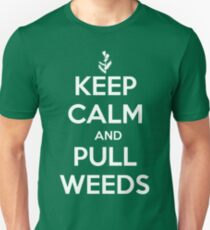 Keep Calm and Pull Weeds Gardening T Shirt Unisex T-Shirt