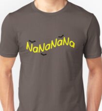 NaNaNaNa Unisex T-Shirt