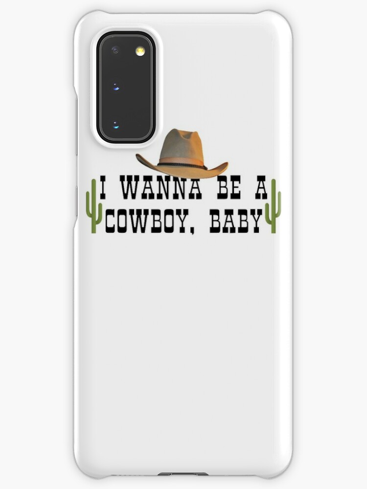 I Wanna Be A Cowboy Baby Vine Case Skin For Samsung Galaxy By Troporium Redbubble