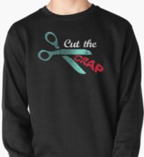 Cut The Crap Pullover