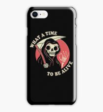 What A Time To Be Alive iPhone Case