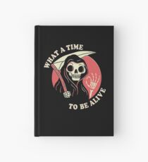 What A Time To Be Alive Hardcover Journal