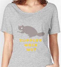 Slippery When Wet Women's Relaxed Fit T-Shirt