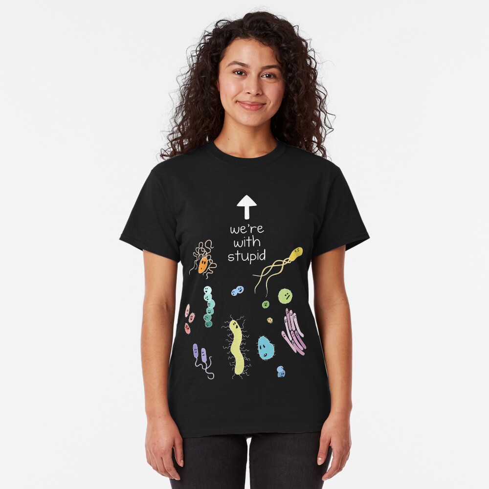 We're With Stupid (Smart Microbes) - For Dark Shirts Classic T-Shirt