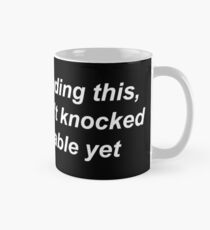 If you're reading this, my cat hasn't knocked it off the table yet Mug
