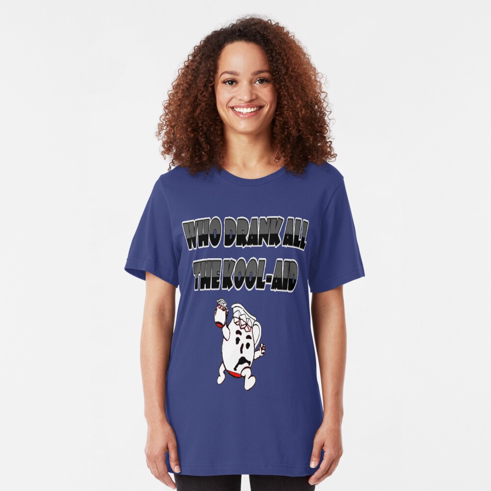 Who Drank all the Kool-aid Slim Fit T-Shirt