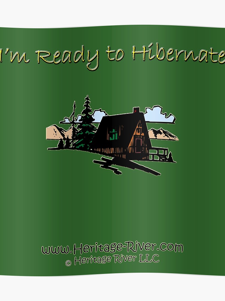 I M Ready To Hibernate Chalet Cabin In The Woods Poster By