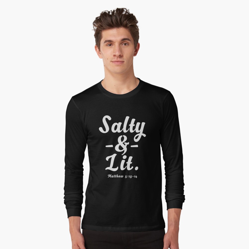 salty and lit t shirt