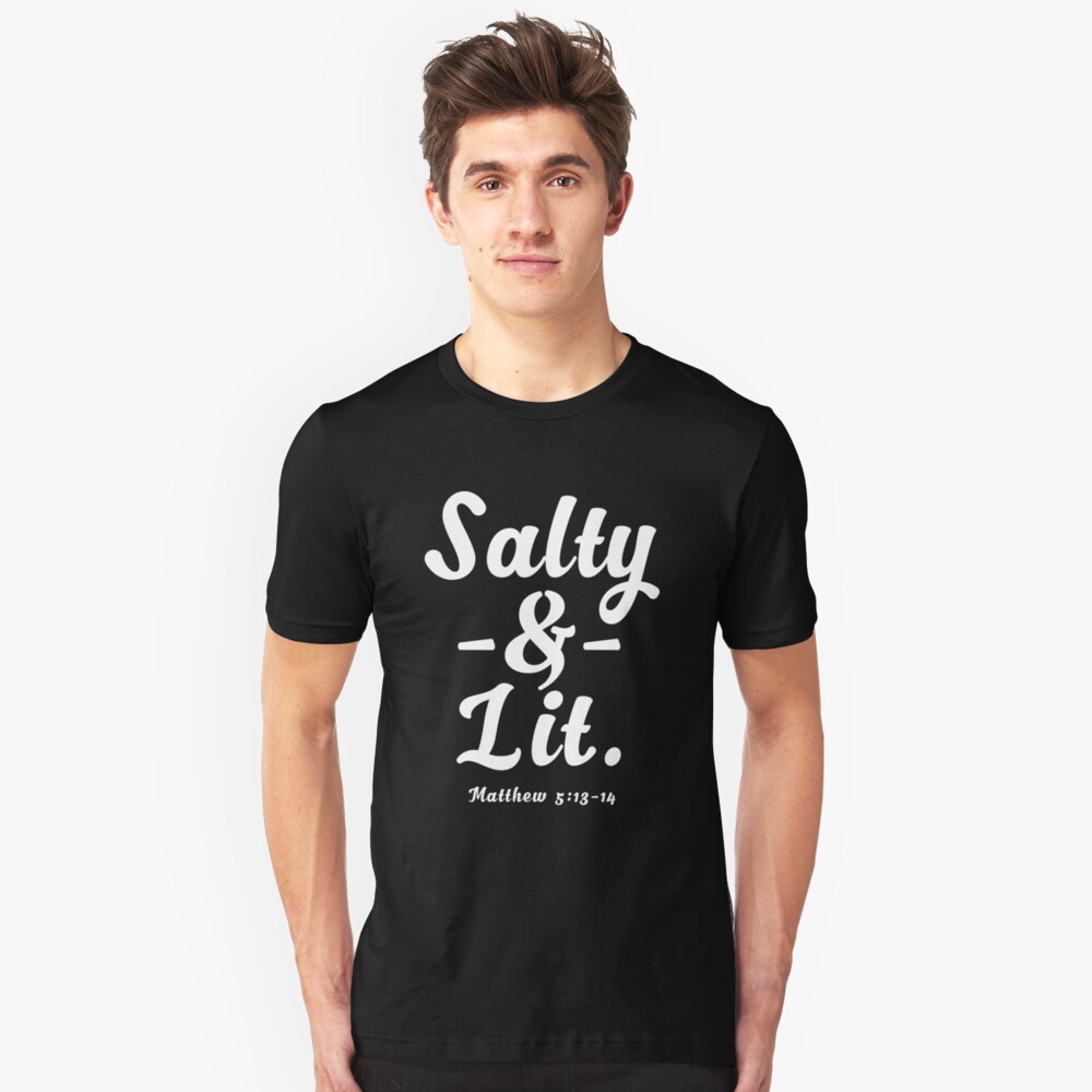 salty and lit t shirt