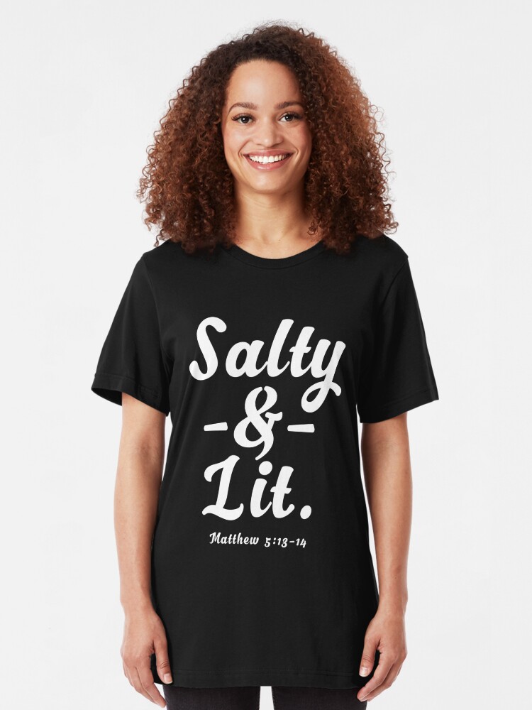 salty and lit t shirt