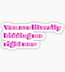 you are literally kidding me Sticker