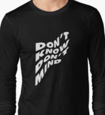 Don't Know Don't Mind Long Sleeve T-Shirt