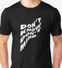 Don't Know Don't Mind Unisex T-Shirt
