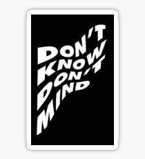 Don't Know Don't Mind Sticker