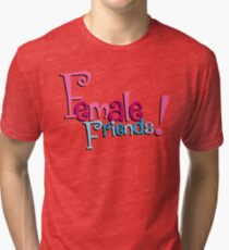 Female Friends - Plain Tri-blend T-Shirt