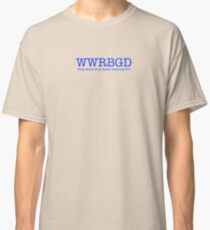 What Would Ruth Ginsburg Do? Classic T-Shirt
