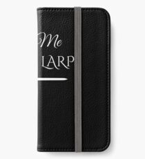 Give Me More LARP iPhone Wallet/Case/Skin