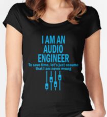 ICH BIN EIN AUDIO-INGENIEUR, UM ZEIT ZU SPAREN, LASSEN WIR GERADE ÜBERNEHMEN, DASS ICH NIEMALS VERFÄLLT Tailliertes Rundhals-Shirt