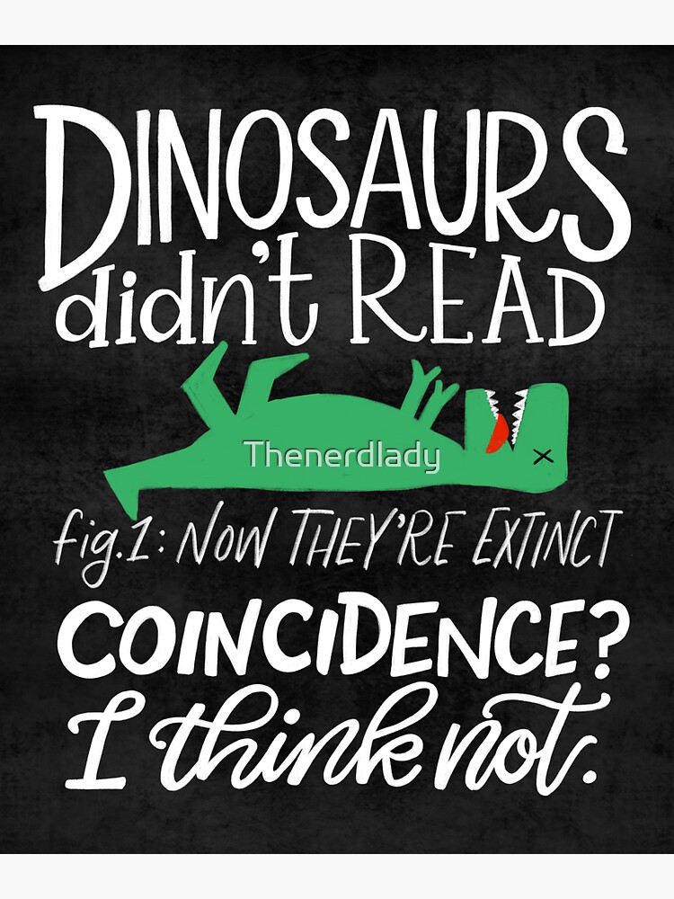Dinosaurs Didn't Read by Thenerdlady