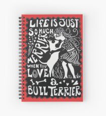 Life Is So Much Merrier When You Love A Bull Terrier Spiral Notebook