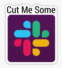 Cut me some Slack Sticker