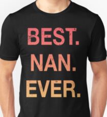 Best Nan Ever Grandma Grandmother Unisex T-Shirt
