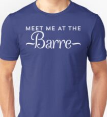 Meet Me At The Barre Ballet T Shirt Unisex T-Shirt