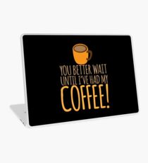 Vinilo para portátil You had better wait until I've had my COFFEE!!!!