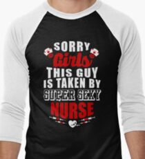SORRY GIRLS THIS GUY IS TAKEN BY SUPER SEXY NURSE Men's Baseball ¾ T-Shirt