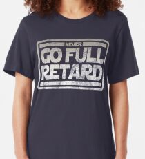 never go full retard t shirt