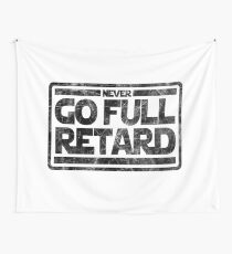 Never Go Full retard Wall Tapestry