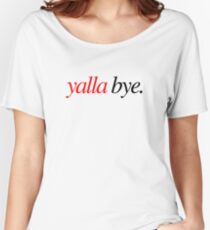 Yalla Bye Women's Relaxed Fit T-Shirt