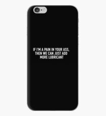 If I am pain in your ass... iPhone Case